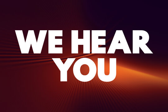 We Hear You text with glowing background. Concept for listening, feedback, communication, customer voice, employee engagement, and community support services