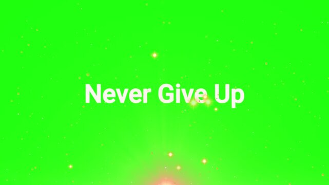 Never Give Up text appears in white font against a vibrant digital green screen background with floating particle effects.