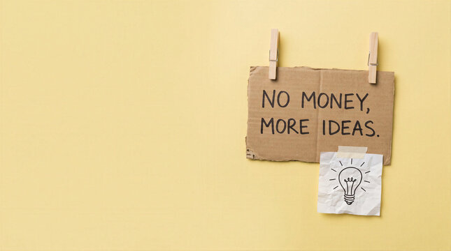 No Money More Ideas Message, Hopeful Creativity and Innovation on a Limited Budget with Copy Space