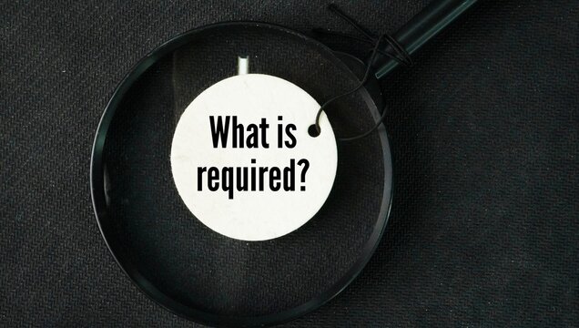 Question word What is required? mandatory, necessary, or needed according to rules, laws, or a specific purpose. It comes from the verb require, which means to demand or have need of something.