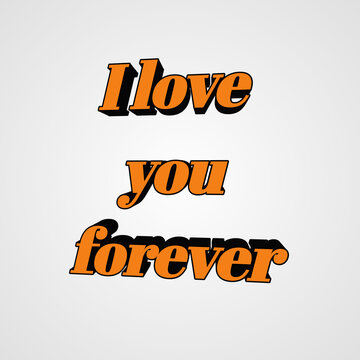 Bold 3D orange typography text saying I love you forever isolated on light background. Ideal for Valentine's Day greeting cards, romantic posters, love letters, and social media designs.