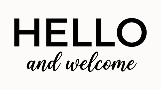 Black text saying hello and welcome in a combination of bold sans serif and elegant script typography design