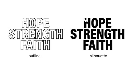 Obraz premium Hope Strength Faith Typography: A graphic featuring the words HOPE, STRENGTH, and FAITH presented in both outline and silhouette styles, symbolizing inner fortitude and belief.
