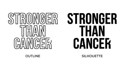 Fototapeta premium Stronger Than Cancer Graphic: Two stylized text graphics declare Stronger Than Cancer, one as an outline and the other as a silhouette, symbolizing resilience and the fight against disease.