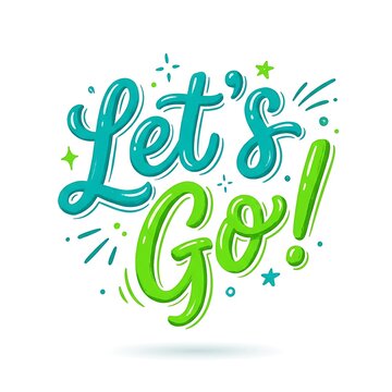 Lets go handlettering typography quote isolated on white background