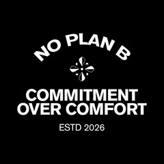 no plan b commitment over comfort motivational typography for streetwear © Meli