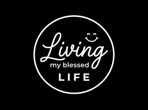 Living my blessed life typography design with smiley face on black background