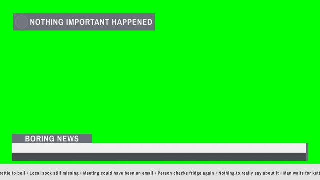 Green screen lower third template with Nothing Important Happened and Boring News headlines. Features a scrolling ticker with funny text messages.
