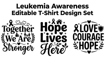 Obraz premium Leukemia awareness t-shirt set featuring inspirational quotes, ribbon symbols, hearts, and floral in black on white background