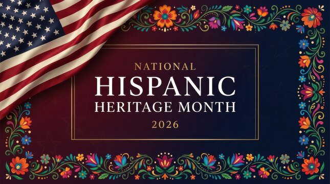 National Hispanic Heritage Month 2026 design featuring a waving American flag, vibrant floral folk art decorations, ornate border and dark blue backdrop celebrating Hispanic cultural heritage
