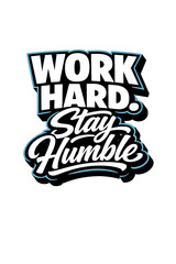 Work Hard Stay Humble motivational typography quote isolated on white background © pixelcity