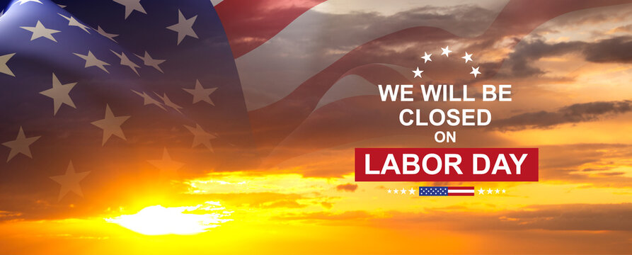 Labor Day Background. American flag against the sunset with text - We will be Closed on Labor Day