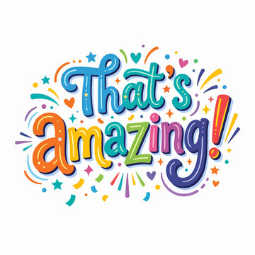 Vibrant text with That's amazing! in colorful, playful lettering surrounded by confetti, stars, and hearts.
