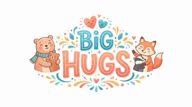 Cute bear and fox characters share a heartwarming BIG HUGS message with colorful decorations.