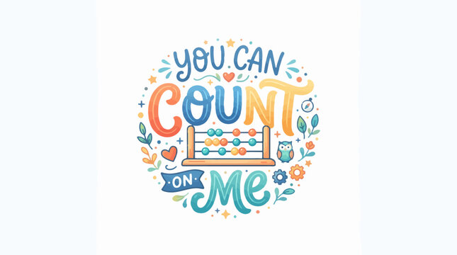 A colorful circular illustration features YOU CAN COUNT ON ME text, with an abacus central to COUNT. It's adorned with whimsical hearts, stars, leaves, flowers, and an owl.