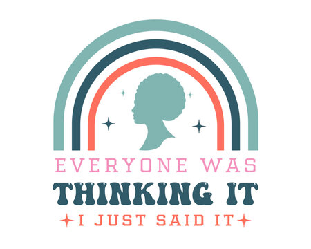 Funny Sarcastic Retro Quotes Typography Everyone Was Thinking It