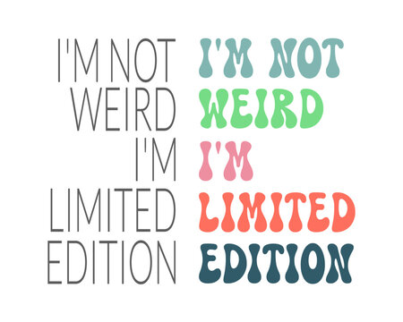 Funny Sarcastic Retro Quotes Typography Im Not Weird