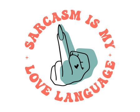 Funny Sarcastic Retro Quotes Typography Sarcasm Is My Love Language