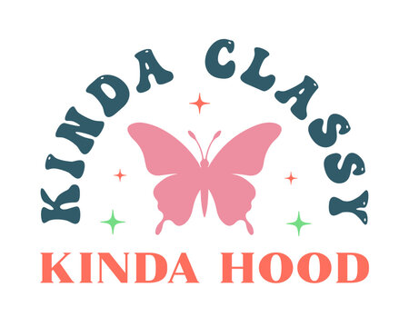 Funny Sarcastic Retro Quotes Typography Kinda Classy Hood