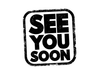 Obraz premium SEE YOU SOON text message used for friendly farewell dynamic phrase stamp design. Greeting word sign showing reunion, departure, upcoming meeting, arrival, travel and heartfelt parting note seal.