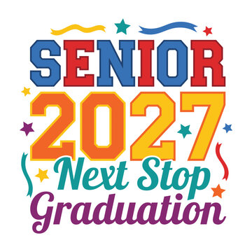 Colorful typography design for senior class of 2027 featuring next stop graduation text with decorative stars and ribbons elements