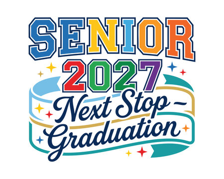 Colorful senior 2027 next stop graduation typography design for high school or college students celebrating their final academic year