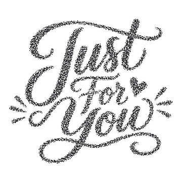 Just for you calligraphic lettering design with stippled texture and heart