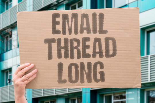 "Email thread long" The original query is buried under replies and responses. WORK. EMAIL. THREAD. LONG. CONFUSION.