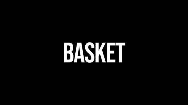 BASKET text animation in bold white letters on black. Perfect for shopping, storage, sports, groceries, and everyday container concepts.