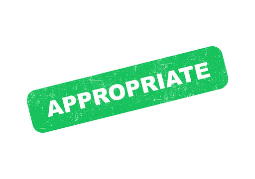 Green rubber stamp with the word appropriate in a grunge textured style isolated on transparent background