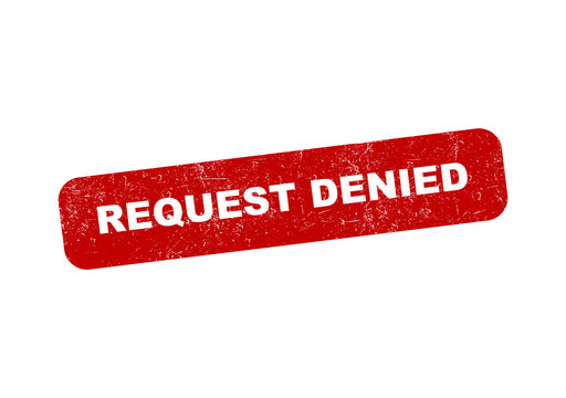 Red rubber stamp with the text request denied in a distressed grunge style isolated on transparent background