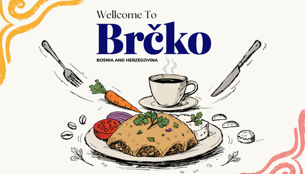 Welcome To Brcko, Bosnia and Herzegovina: Traditional Bosnian Food Illustration with Coffee and Cutlery