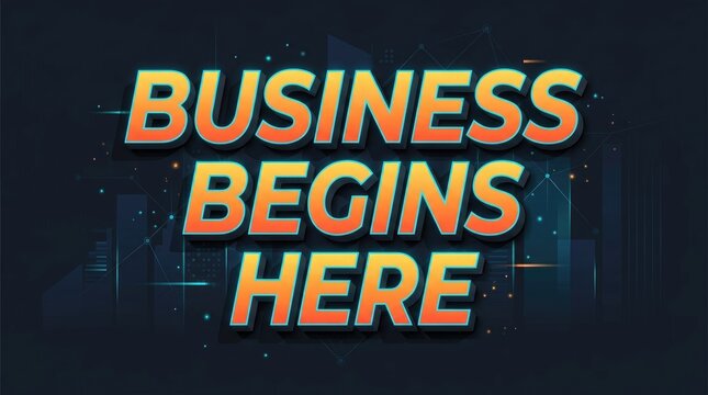 Business begins here bold typography design featuring vibrant orange and yellow gradient letters on dark background