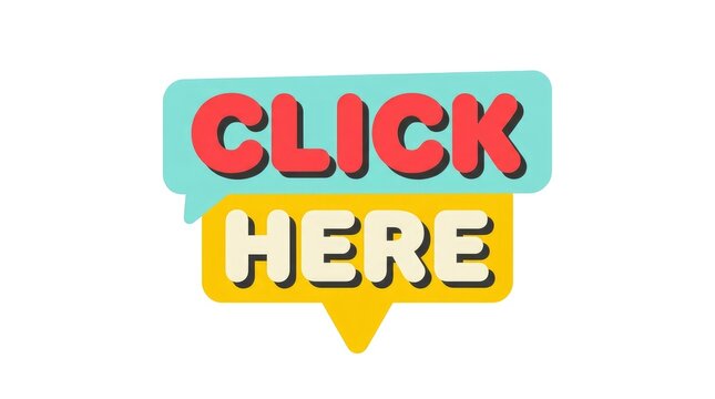 Vibrant click here text button design featuring bold red letters against colorful speech bubble shaped backgrounds