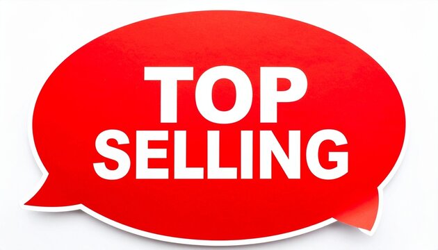 Top selling sign in bold red speech bubble