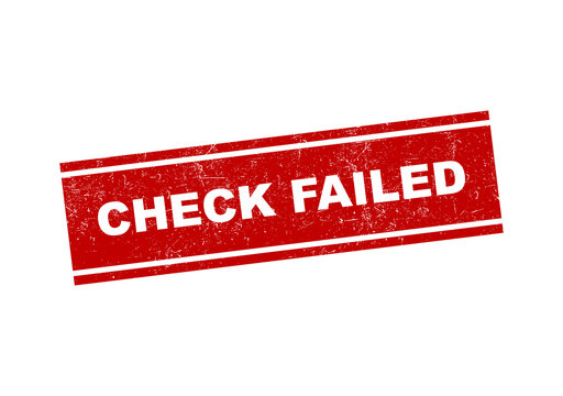 Red grunge rubber stamp with the text check failed isolated on a simple plain background isolated on transparent background