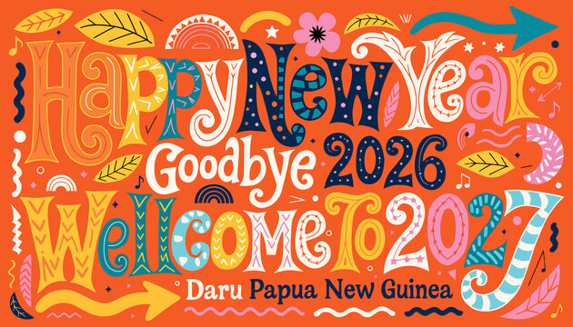 Happy New Year Goodbye 2026 Welcome To 2027 Daru Papua New Guinea Typography Celebration