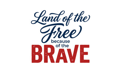 Fototapeta premium Land of the Free Because of the Brave Patriotic Vector Lettering