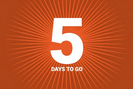 Five Days To Go Countdown Sign with Bold White Number on Vibrant Orange Sunburst Background
