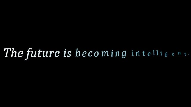 Words expressing the phrase the future is becoming intelligent appear in elegant white typography on a black background.