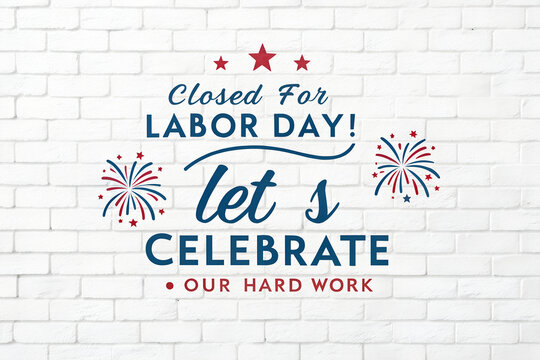 Closed for Labor Day Celebrate, Labor Day Closed Lets Celebrate, Celebrate Hard Work Labor Day, Closed Labor Day Fireworks Sign, Labor Day Holiday Celebration Notice