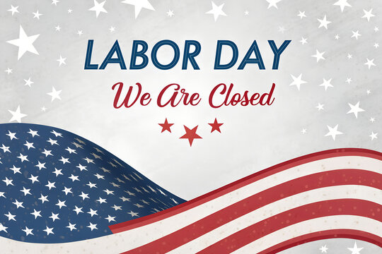 Labor Day We Are Closed Patriotic Sign, American Flag Labor Day Closed Poster, Waving Flag We Are Closed Holiday Banner, Stylish Labor Day Business Closure Notice, Modern Closed for Labor Day Graphic