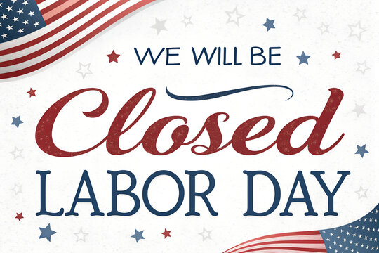 We Will Be Closed for Labor Day Elegant Sign, Patriotic Closed Labor Day Script Poster, American Flag Ribbon Labor Day Banner, Stylish Closed for Holiday Notice, Festive Labor Day Business Closure Gra