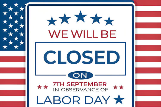 We Will Be Closed on Labor Day September Sign, Patriotic Labor Day Closed Business Notice, American Flag Closed for Holiday Banner, 7th September Labor Day Closure Poster, Store Closed in Observance o