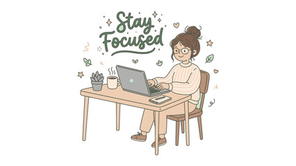 Fototapeta premium Stay Focused, Work from Home Illustration: A young woman works diligently on her laptop at a desk, surrounded by subtle decorative elements and the encouraging message Stay Focused.