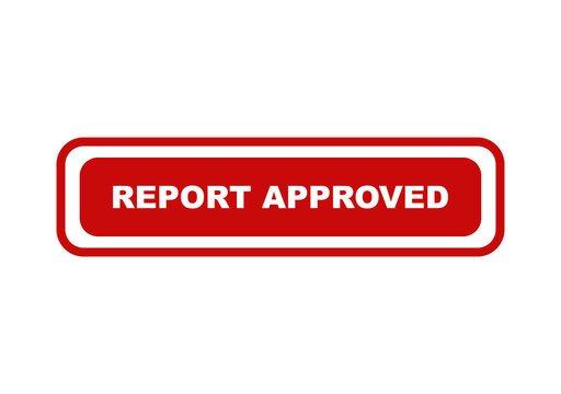 Red rectangular button with white text saying report approved for business documents and professional office status isolated on transparent background