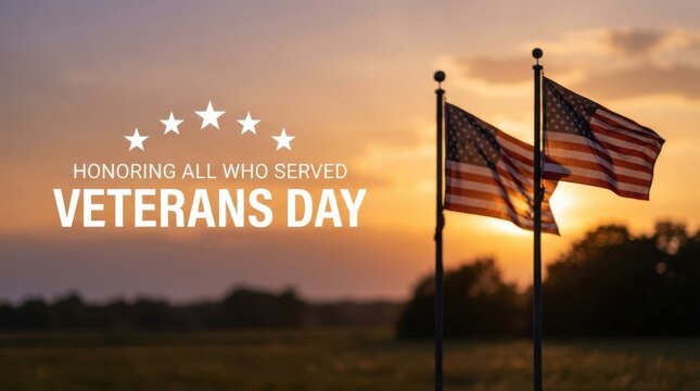 Veterans Day Veterans Day honoring all who served text with five stars and two American flags at sunset over rural landscape for memorial USA