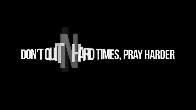 Inspirational Christian Scripture Typography Motion - Don't quit in hard times, pray harder.