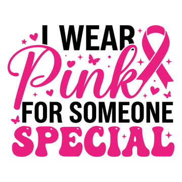 I wear pink for someone special typography design for breast cancer awareness month featuring a pink ribbon and decorative hearts