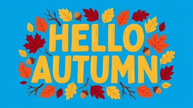 Hello autumn seasonal graphic with colorful fall leaves and acorns september november colorful decoration